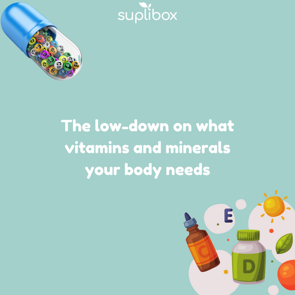 The low-down on what vitamins and minerals YOUR body needs