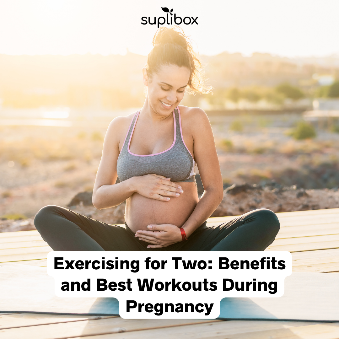 Exercising for Two: Benefits and Best Workouts During Pregnancy